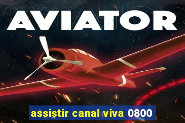 assistir canal viva 0800